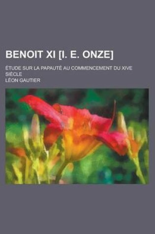 Cover of Benoit XI [I. E. Onze]; Etude Sur La Papaute Au Commencement Du Xive Siecle