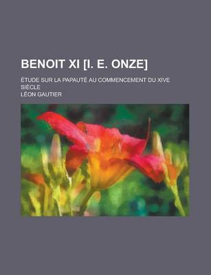 Book cover for Benoit XI [I. E. Onze]; Etude Sur La Papaute Au Commencement Du Xive Siecle