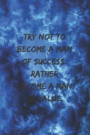 Cover of Try not to become a man of success. Rather become a man of value.