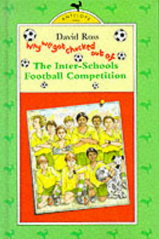 Cover of Why We Got Chucked Out of the Inter-schools Football Competition