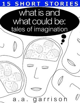 Book cover for What Is and What Could Be: Tales of Imagination