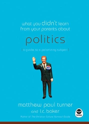 Book cover for What You Didn't Learn From Your Parents About: Politics