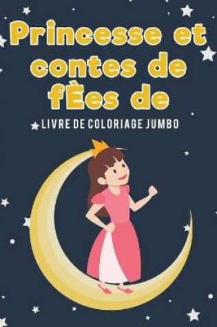 Cover of Princesse et contes de fEes de livre de coloriage Jumbo