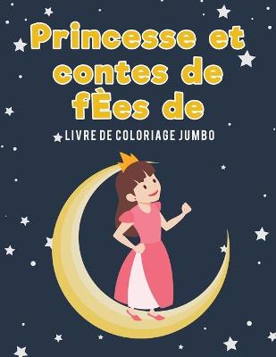 Book cover for Princesse et contes de fEes de livre de coloriage Jumbo