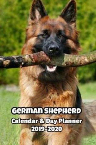 Cover of German Shepherd Calendar & Day Planner 2019-2020