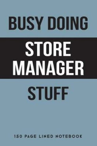 Cover of Busy Doing Store Manager Stuff