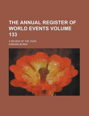 Book cover for The Annual Register of World Events; A Review of the Year Volume 133