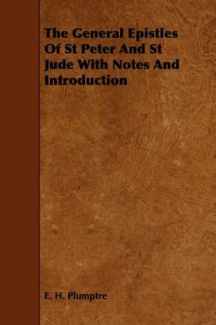 Cover of The General Epistles Of St Peter And St Jude With Notes And Introduction