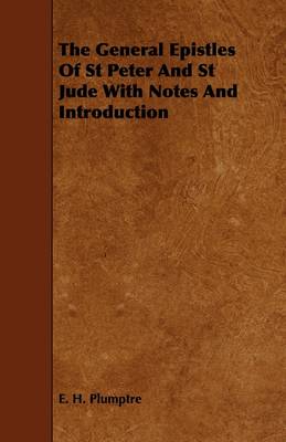 Book cover for The General Epistles Of St Peter And St Jude With Notes And Introduction