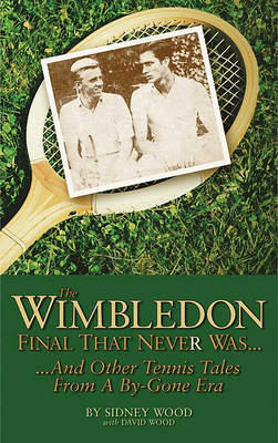 Cover of The Wimbledon Final That Never Was . . .