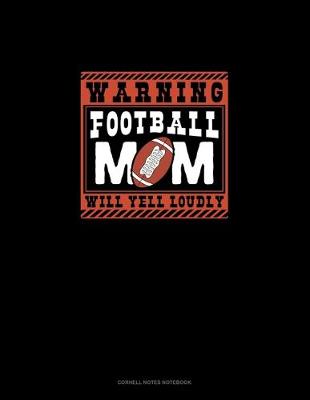 Book cover for Warning Football Mom Will Yell Loudly