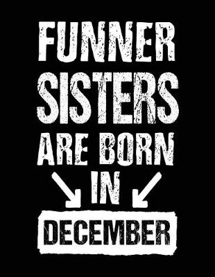 Book cover for Funner Sisters Are Born In December