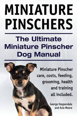 Book cover for Miniature Pinschers. The Ultimate Miniature Pinscher Dog Manual. Miniature Pinscher care, costs, feeding, grooming, health and training all included.