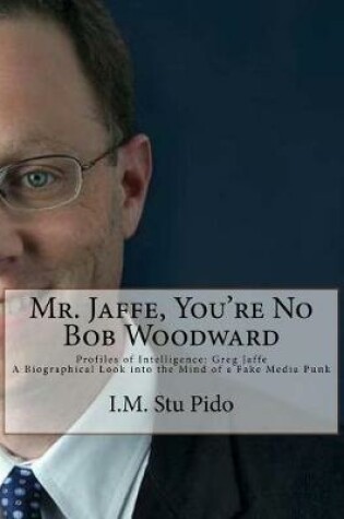 Cover of Mr. Jaffe, You're No Bob Woodward