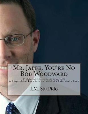 Book cover for Mr. Jaffe, You're No Bob Woodward