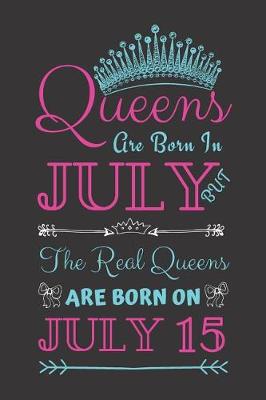 Book cover for Queens Are Born In July But The Real Queens Are Born On July 15