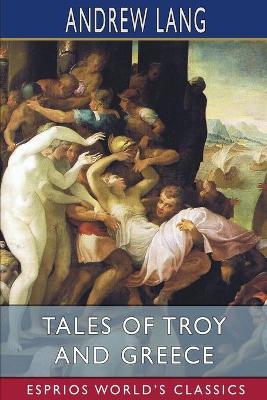 Book cover for Tales of Troy and Greece (Esprios Classics)