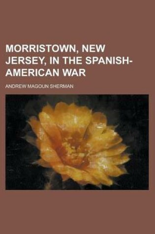 Cover of Morristown, New Jersey, in the Spanish-American War