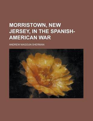 Book cover for Morristown, New Jersey, in the Spanish-American War