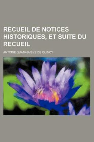 Cover of Recueil de Notices Historiques, Et Suite Du Recueil