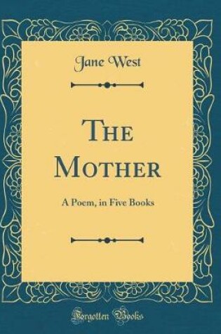 Cover of The Mother: A Poem, in Five Books (Classic Reprint)