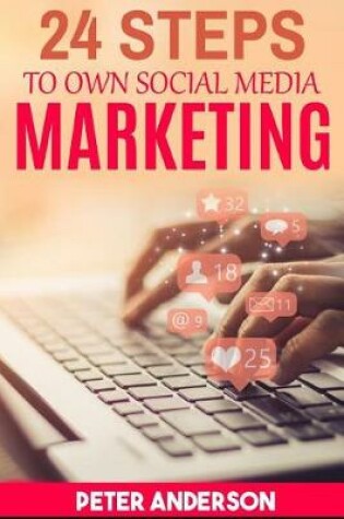 Cover of 24 Steps to Own Social Media Marketing