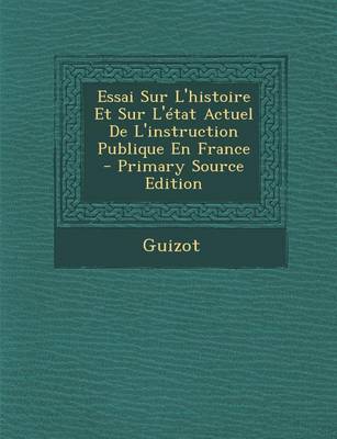 Book cover for Essai Sur L'Histoire Et Sur L'Etat Actuel de L'Instruction Publique En France