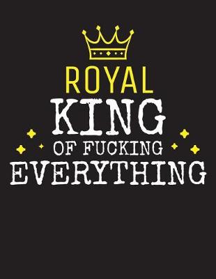 Book cover for ROYAL - King Of Fucking Everything