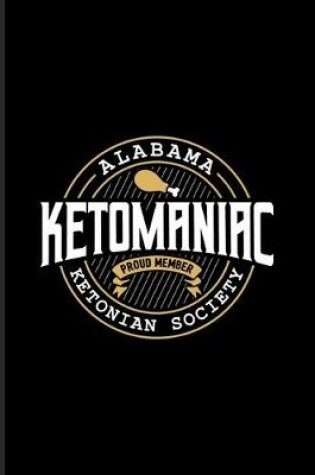 Cover of Alabama Ketomaniac Proud Member Ketonian Society