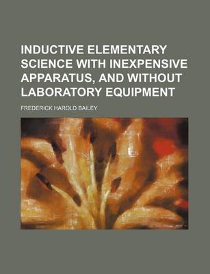 Book cover for Inductive Elementary Science with Inexpensive Apparatus, and Without Laboratory Equipment