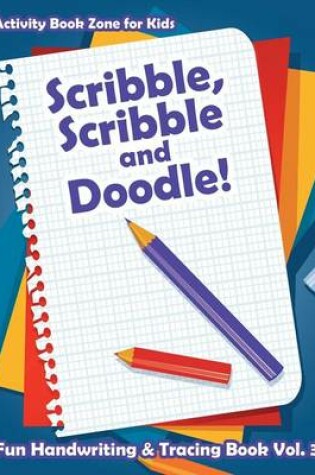 Cover of Scribble, Scribble and Doodle! Fun Handwriting & Tracing Book Vol. 3