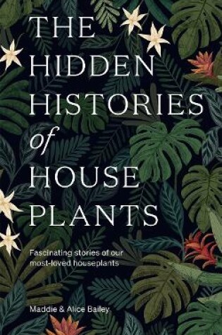 Cover of The Hidden Histories of Houseplants