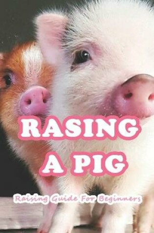 Cover of Raising A Pig