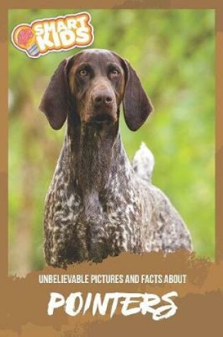 Cover of Unbelievable Pictures and Facts About Pointers