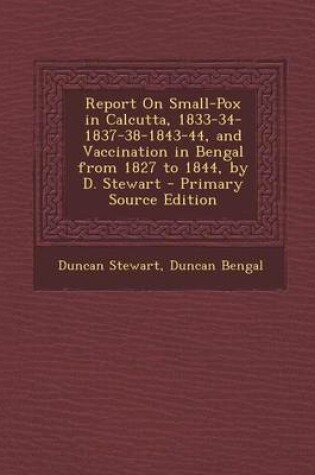 Cover of Report on Small-Pox in Calcutta, 1833-34-1837-38-1843-44, and Vaccination in Bengal from 1827 to 1844, by D. Stewart