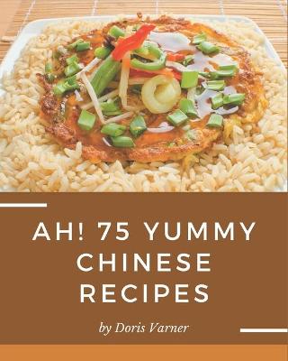 Book cover for Ah! 75 Yummy Chinese Recipes