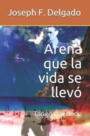 Cover of Arena que la vida se llev�