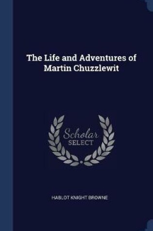 Cover of The Life and Adventures of Martin Chuzzlewit