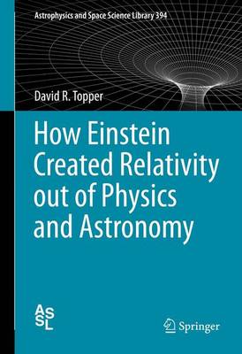 Book cover for How Einstein Created Relativity Out of Physics and Astronomy