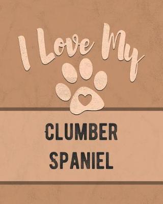 Book cover for I Love My Clumber Spaniel