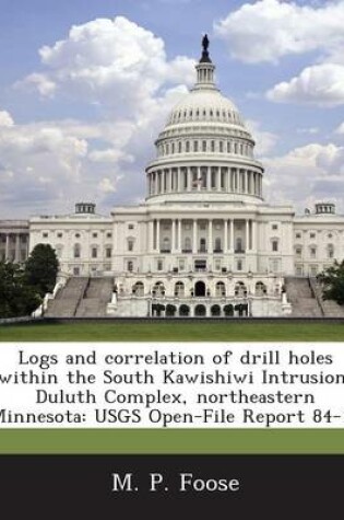 Cover of Logs and Correlation of Drill Holes Within the South Kawishiwi Intrusion, Duluth Complex, Northeastern Minnesota