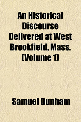 Book cover for An Historical Discourse Delivered at West Brookfield, Mass. (Volume 1)