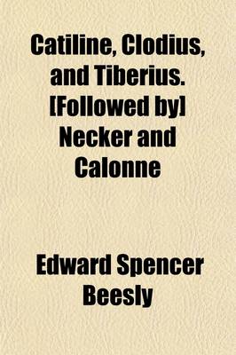 Book cover for Catiline, Clodius, and Tiberius. [Followed By] Necker and Calonne