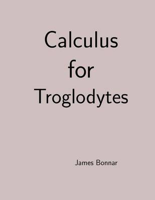 Book cover for Calculus for Troglodytes