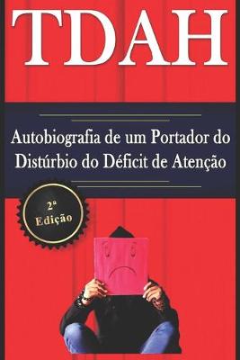 Book cover for TDAH - Autobiografia de um Portador do Distúrbio do Déficit de Atenção - 2a Edição