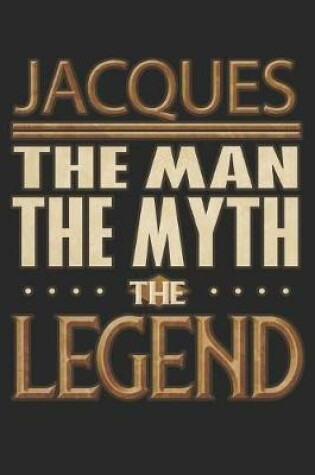 Cover of Jacques The Man The Myth The Legend