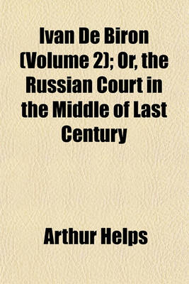 Book cover for Ivan de Biron (Volume 2); Or, the Russian Court in the Middle of Last Century