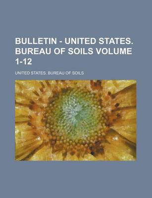 Book cover for Bulletin - United States. Bureau of Soils Volume 1-12