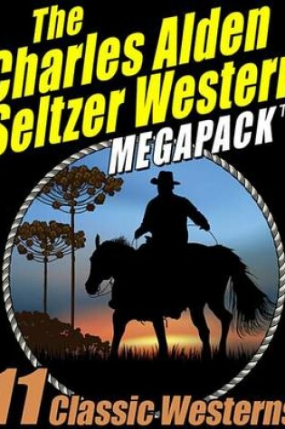 Cover of The Charles Alden Seltzer Western Megapack (R)