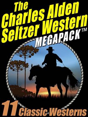 Book cover for The Charles Alden Seltzer Western Megapack (R)